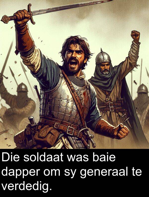 dapper: Die soldaat was baie dapper om sy generaal te verdedig.