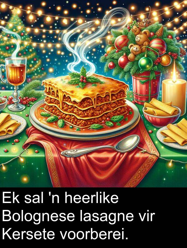 heerlike: Ek sal 'n heerlike Bolognese lasagne vir Kersete voorberei.