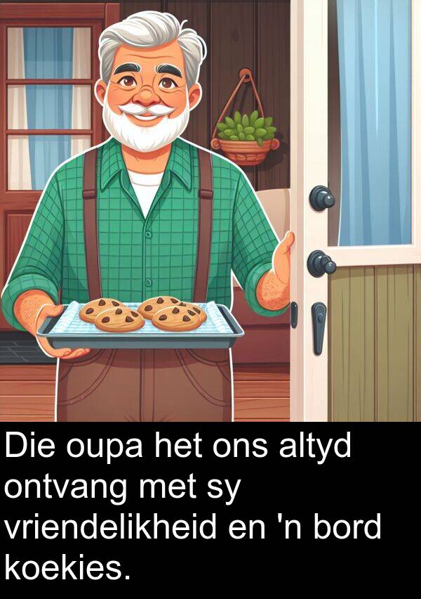 ontvang: Die oupa het ons altyd ontvang met sy vriendelikheid en 'n bord koekies.