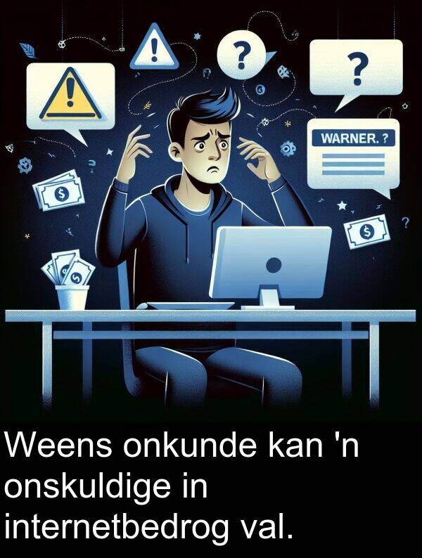 onskuldige: Weens onkunde kan 'n onskuldige in internetbedrog val.