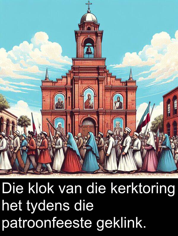 geklink: Die klok van die kerktoring het tydens die patroonfeeste geklink.