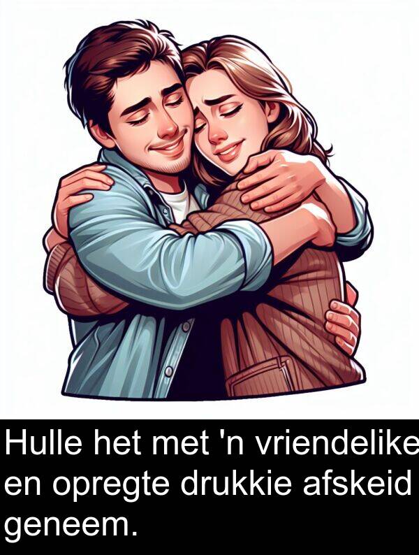 drukkie: Hulle het met 'n vriendelike en opregte drukkie afskeid geneem.