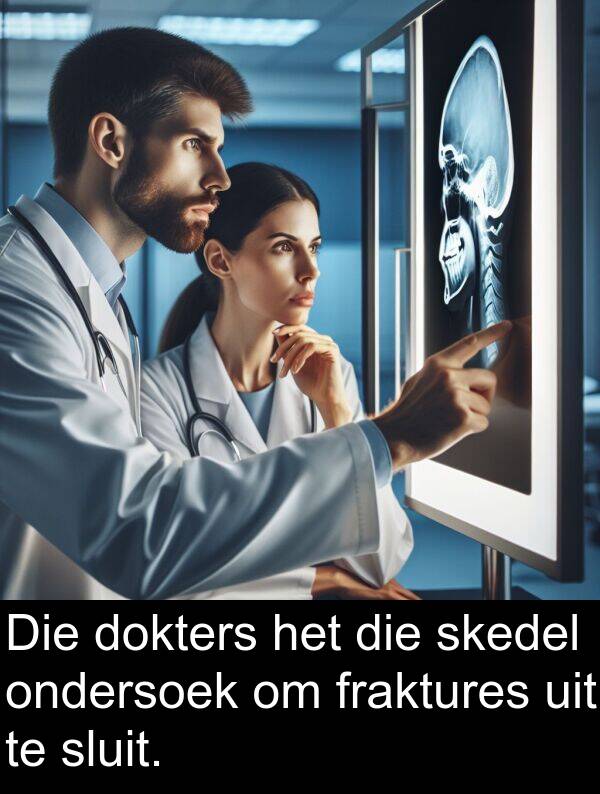 ondersoek: Die dokters het die skedel ondersoek om fraktures uit te sluit.
