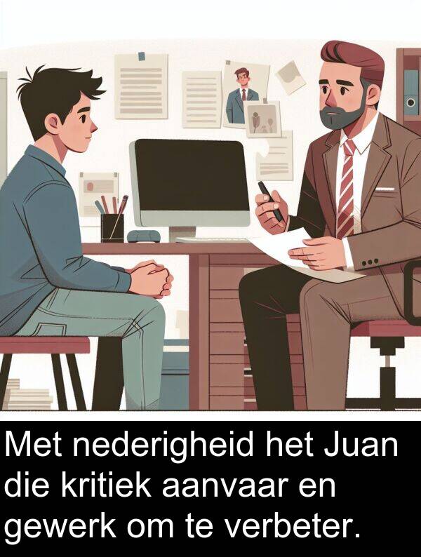 aanvaar: Met nederigheid het Juan die kritiek aanvaar en gewerk om te verbeter.