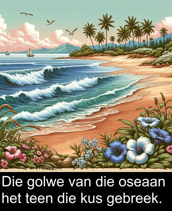 gebreek: Die golwe van die oseaan het teen die kus gebreek.