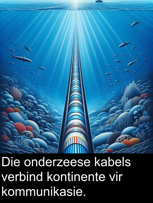 onderzeese: Die onderzeese kabels verbind kontinente vir kommunikasie.