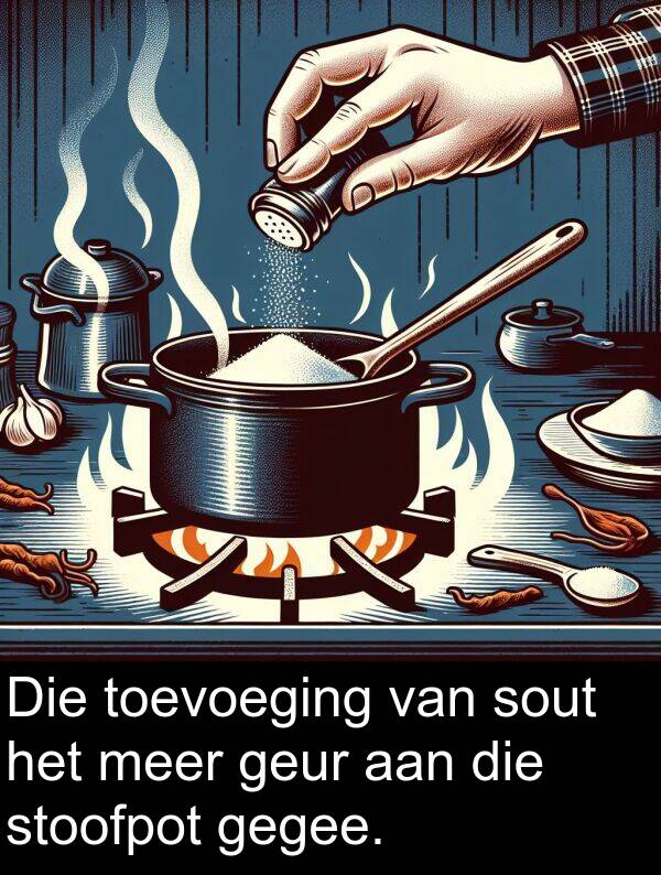 gegee: Die toevoeging van sout het meer geur aan die stoofpot gegee.