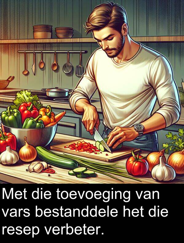 bestanddele: Met die toevoeging van vars bestanddele het die resep verbeter.
