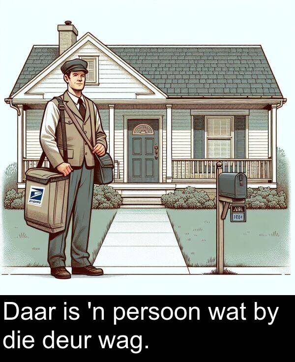 wat: Daar is 'n persoon wat by die deur wag.
