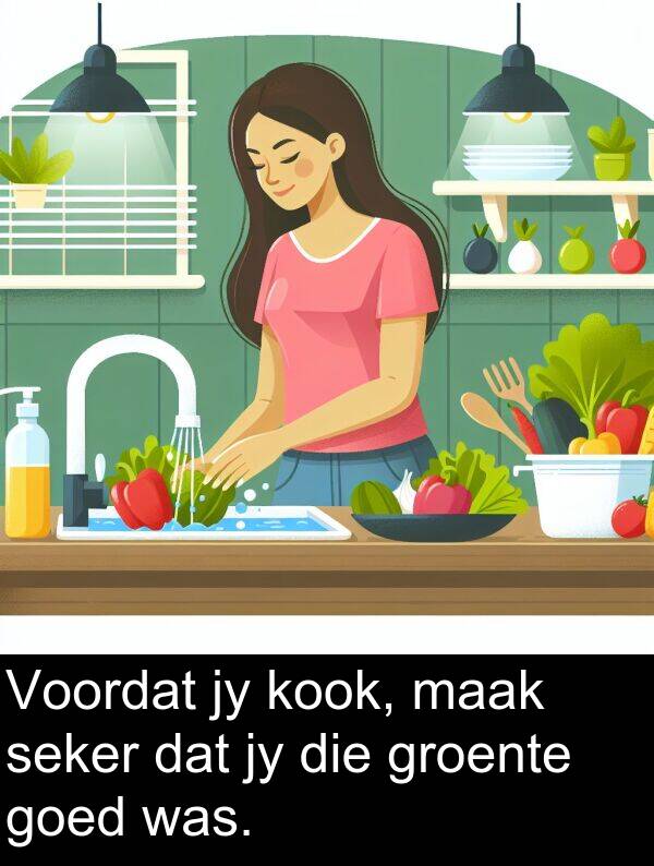 seker: Voordat jy kook, maak seker dat jy die groente goed was.