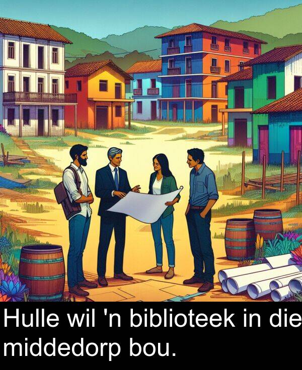 middedorp: Hulle wil 'n biblioteek in die middedorp bou.
