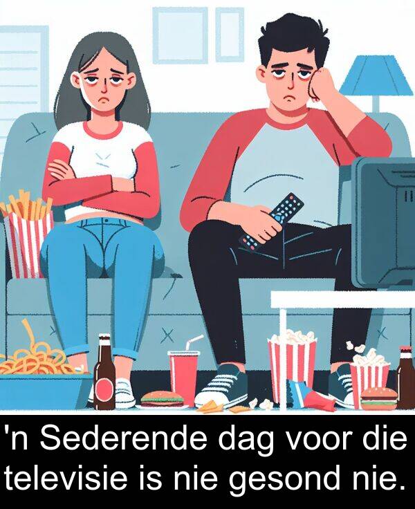 dag: 'n Sederende dag voor die televisie is nie gesond nie.
