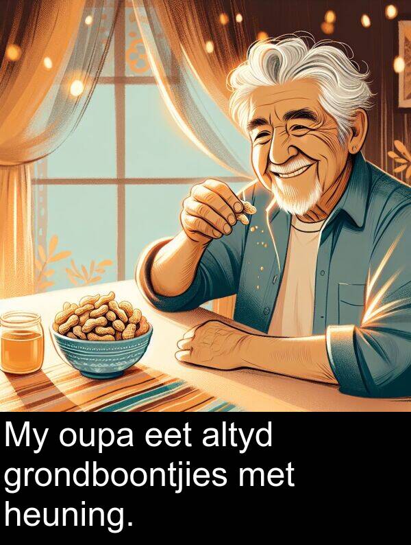 heuning: My oupa eet altyd grondboontjies met heuning.