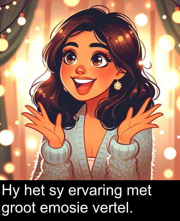 emosie: Hy het sy ervaring met groot emosie vertel.
