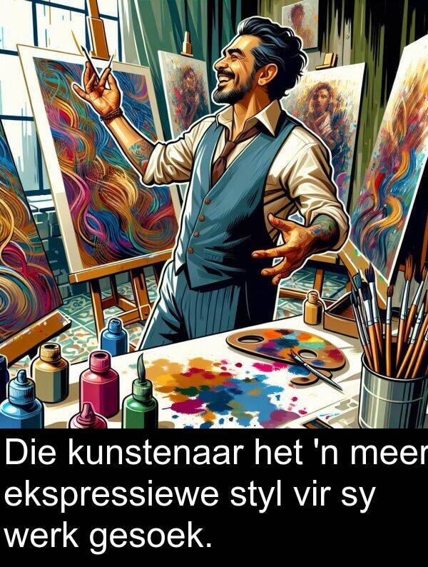 ekspressiewe: Die kunstenaar het 'n meer ekspressiewe styl vir sy werk gesoek.