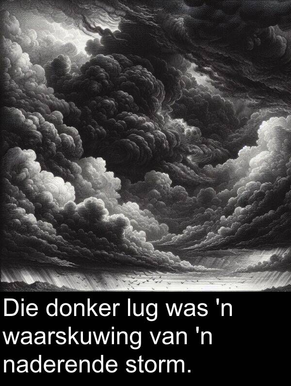 waarskuwing: Die donker lug was 'n waarskuwing van 'n naderende storm.