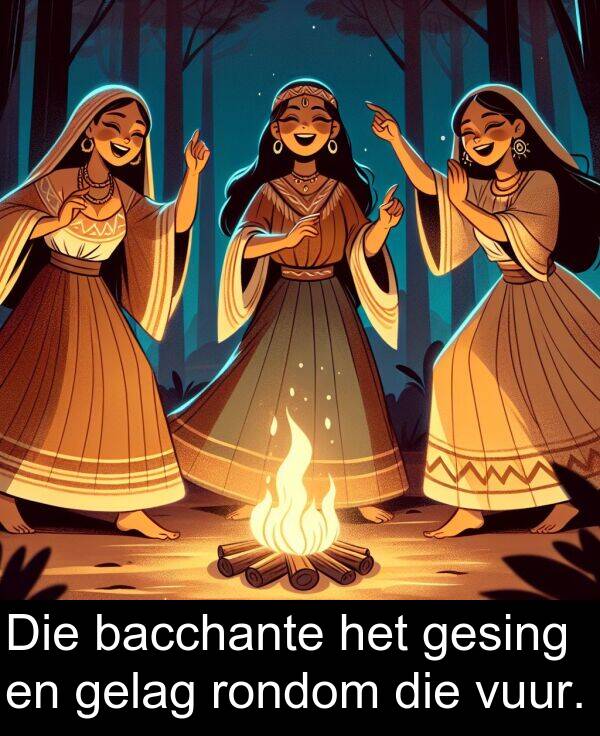 gelag: Die bacchante het gesing en gelag rondom die vuur.
