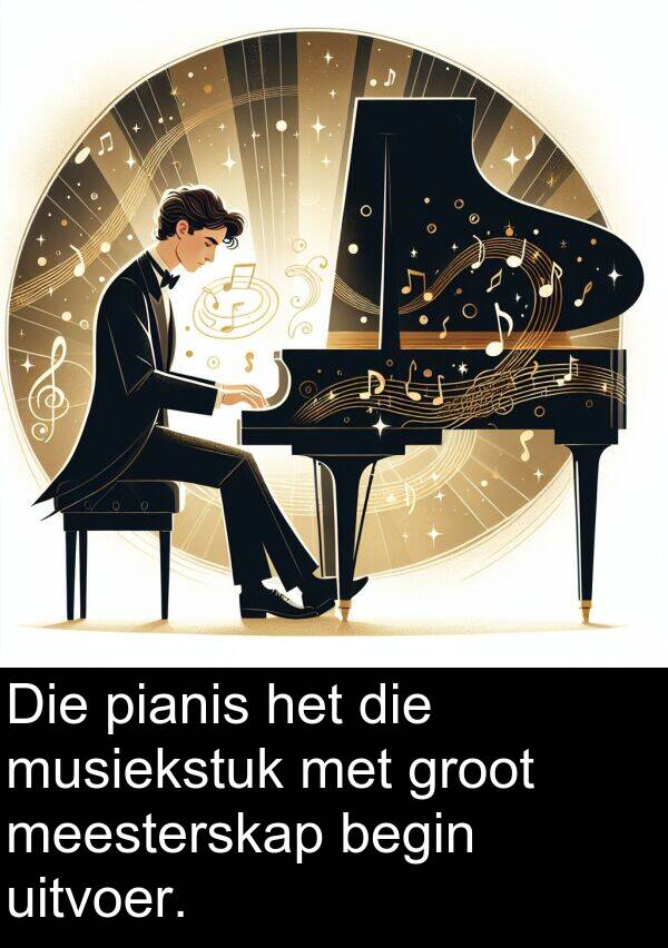 begin: Die pianis het die musiekstuk met groot meesterskap begin uitvoer.