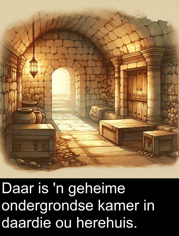 geheime: Daar is 'n geheime ondergrondse kamer in daardie ou herehuis.