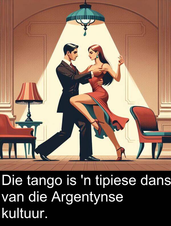 dans: Die tango is 'n tipiese dans van die Argentynse kultuur.