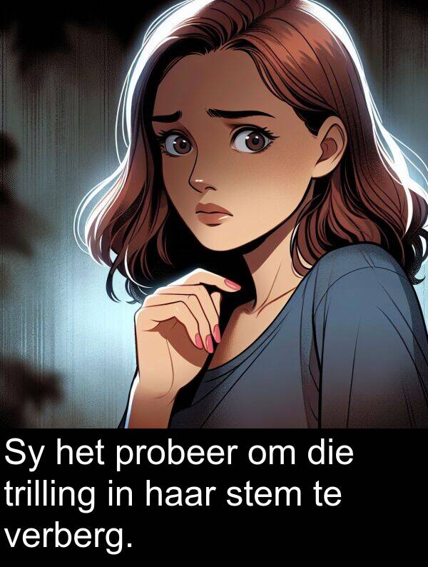 trilling: Sy het probeer om die trilling in haar stem te verberg.