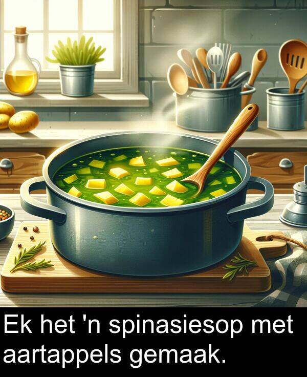 aartappels: Ek het 'n spinasiesop met aartappels gemaak.