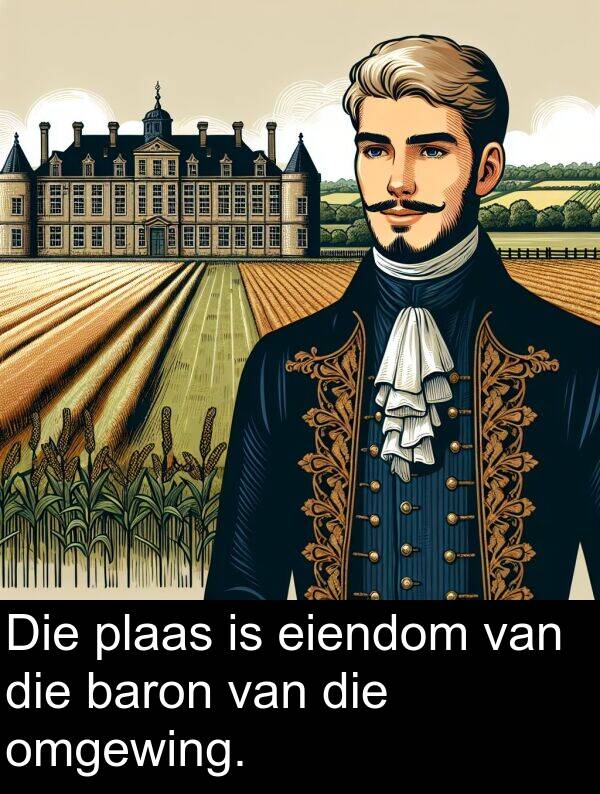 eiendom: Die plaas is eiendom van die baron van die omgewing.