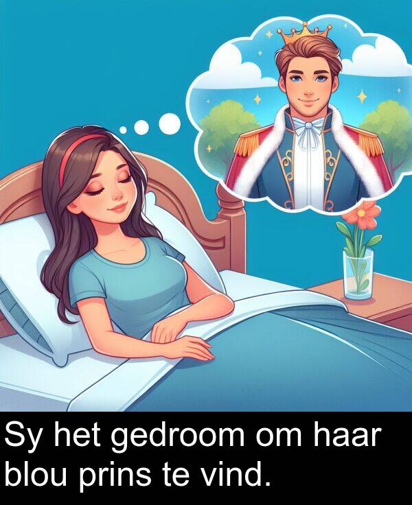 haar: Sy het gedroom om haar blou prins te vind.