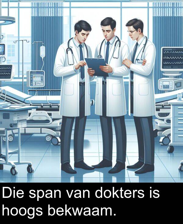 hoogs: Die span van dokters is hoogs bekwaam.