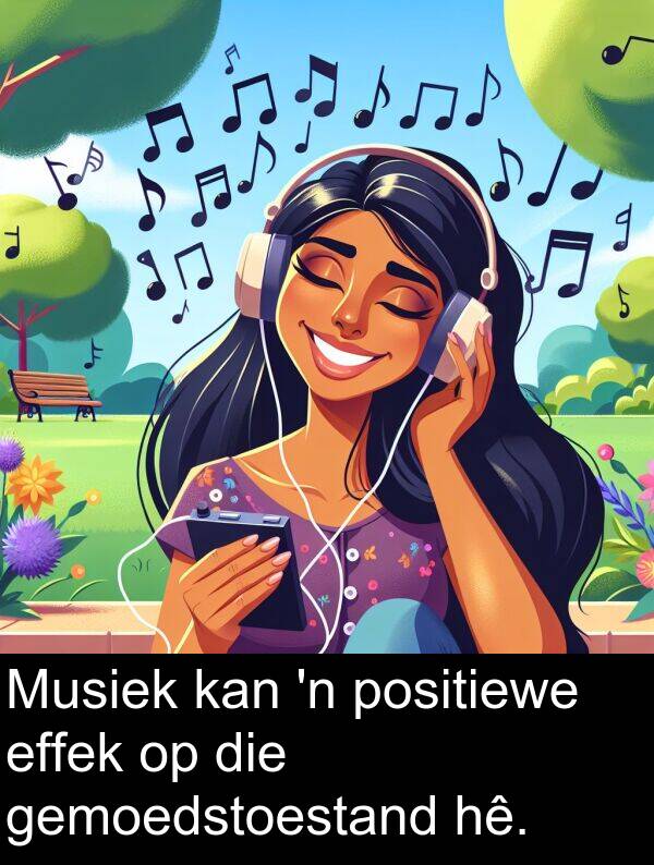hê: Musiek kan 'n positiewe effek op die gemoedstoestand hê.