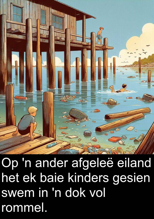 afgeleë: Op 'n ander afgeleë eiland het ek baie kinders gesien swem in 'n dok vol rommel.
