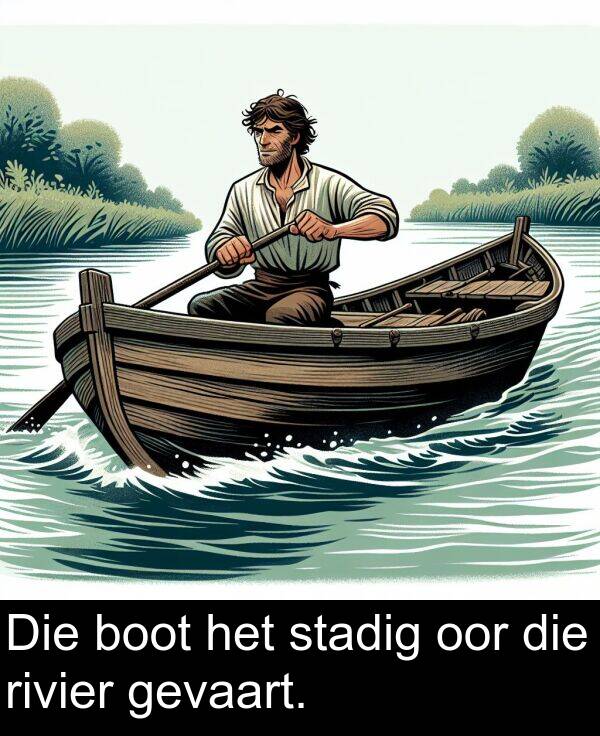 oor: Die boot het stadig oor die rivier gevaart.