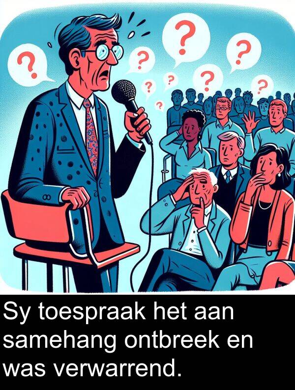 ontbreek: Sy toespraak het aan samehang ontbreek en was verwarrend.
