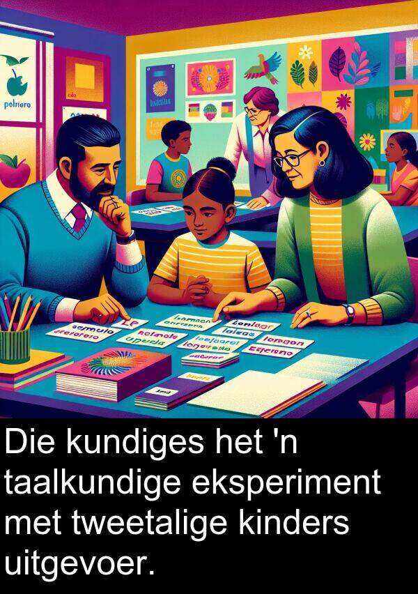eksperiment: Die kundiges het 'n taalkundige eksperiment met tweetalige kinders uitgevoer.