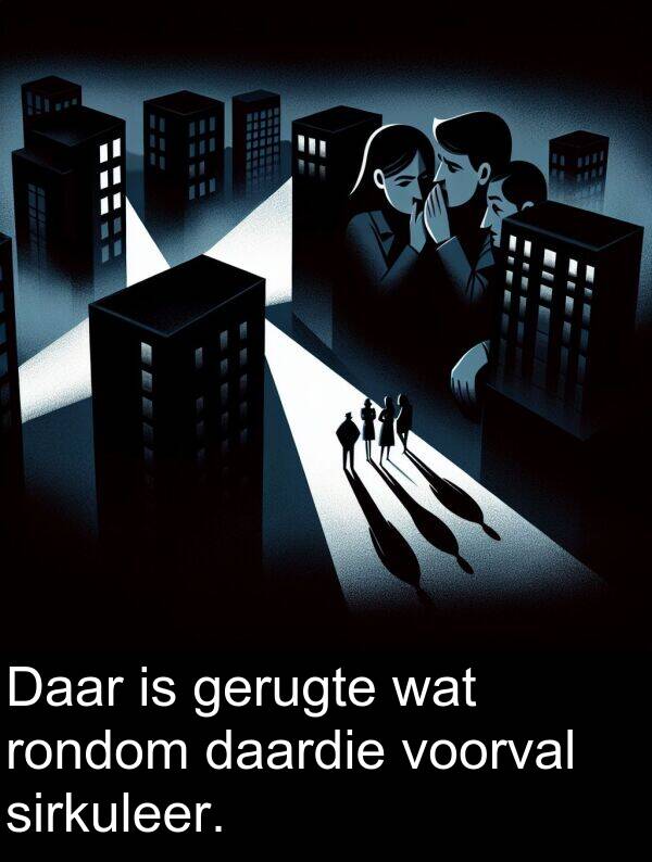 daardie: Daar is gerugte wat rondom daardie voorval sirkuleer.