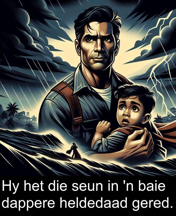 heldedaad: Hy het die seun in 'n baie dappere heldedaad gered.