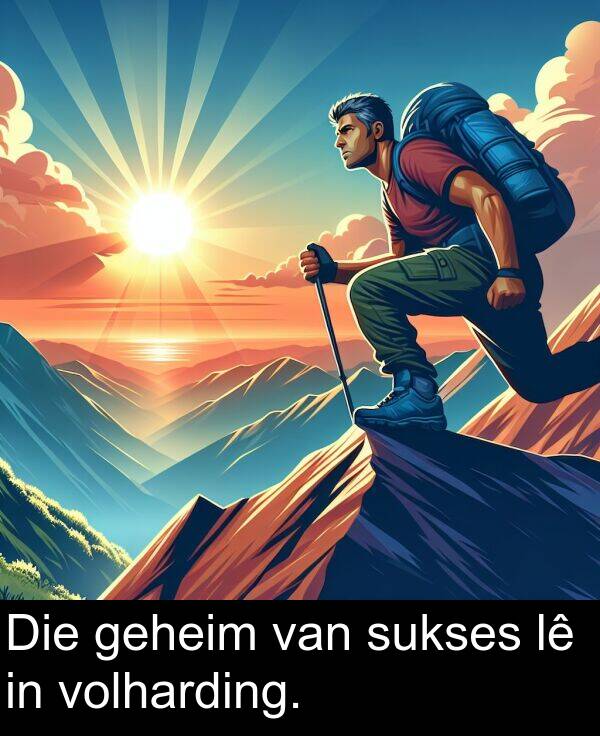 geheim: Die geheim van sukses lê in volharding.