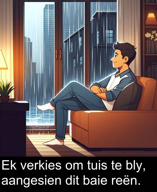 aangesien: Ek verkies om tuis te bly, aangesien dit baie reën.