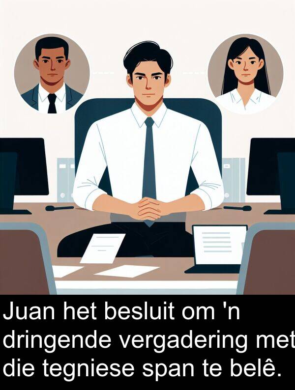 dringende: Juan het besluit om 'n dringende vergadering met die tegniese span te belê.