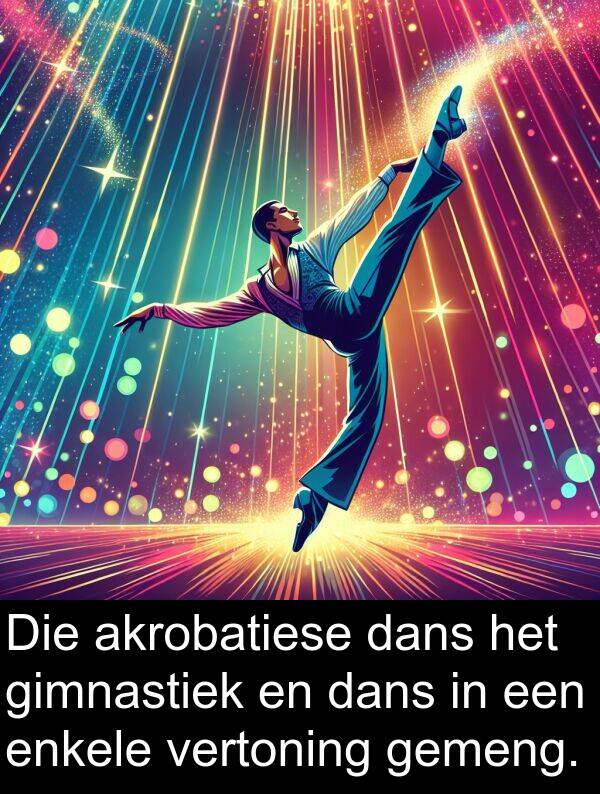 enkele: Die akrobatiese dans het gimnastiek en dans in een enkele vertoning gemeng.