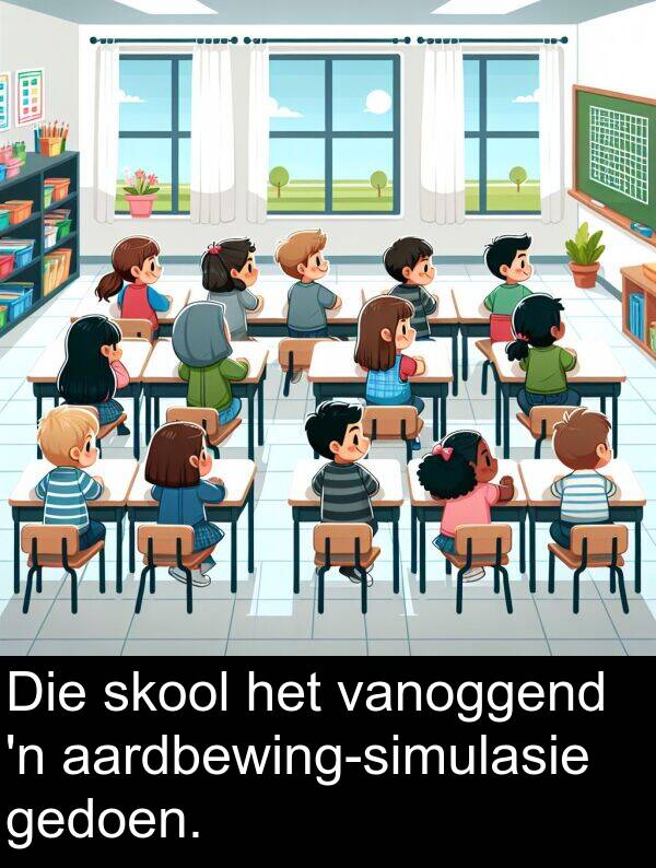 skool: Die skool het vanoggend 'n aardbewing-simulasie gedoen.