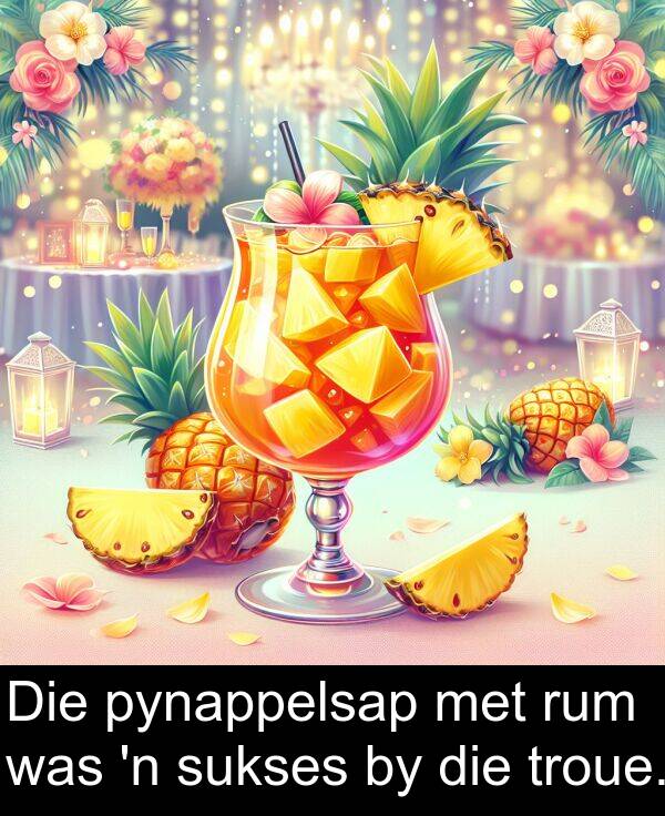 rum: Die pynappelsap met rum was 'n sukses by die troue.