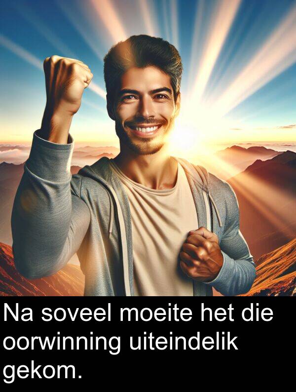 moeite: Na soveel moeite het die oorwinning uiteindelik gekom.