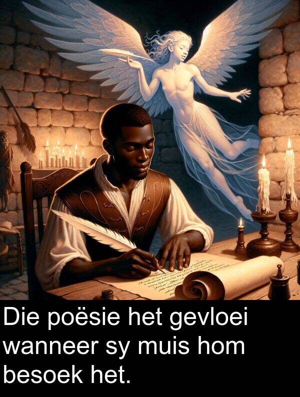 hom: Die poësie het gevloei wanneer sy muis hom besoek het.