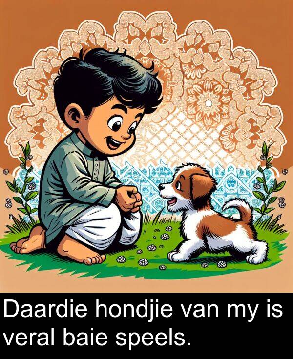 hondjie: Daardie hondjie van my is veral baie speels.