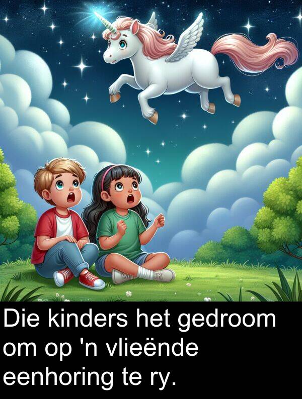 gedroom: Die kinders het gedroom om op 'n vlieënde eenhoring te ry.