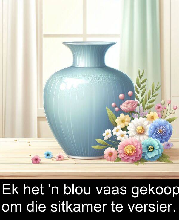 gekoop: Ek het 'n blou vaas gekoop om die sitkamer te versier.