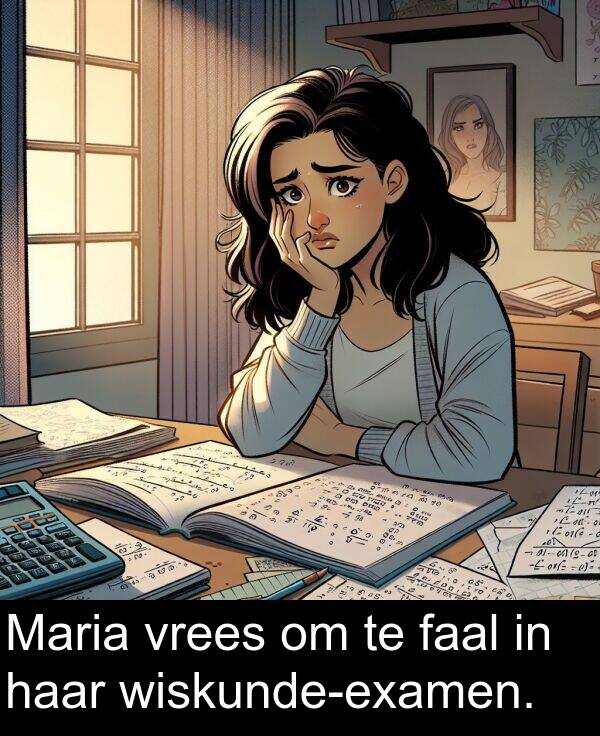 haar: Maria vrees om te faal in haar wiskunde-examen.