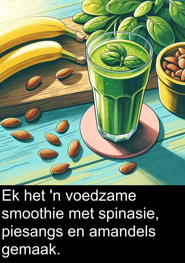 amandels: Ek het 'n voedzame smoothie met spinasie, piesangs en amandels gemaak.