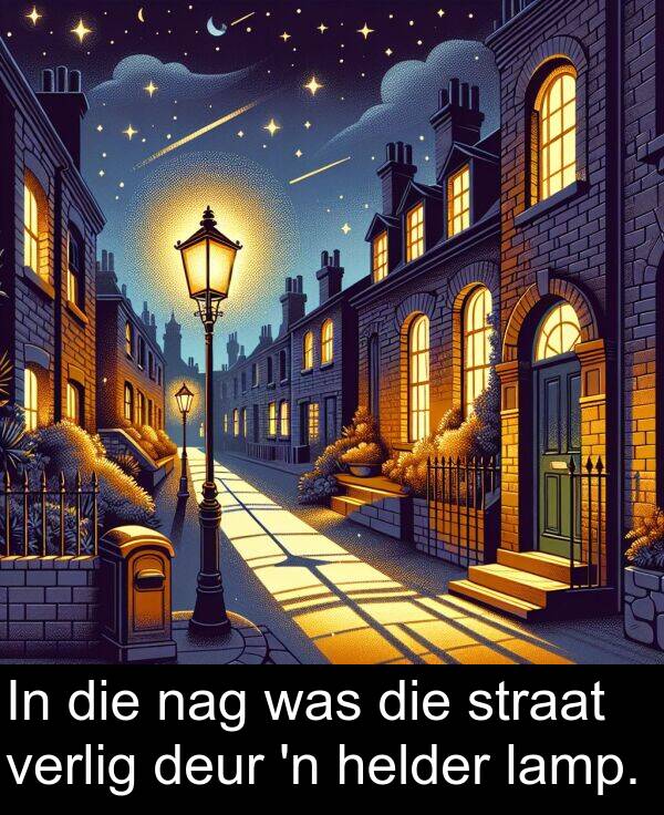deur: In die nag was die straat verlig deur 'n helder lamp.